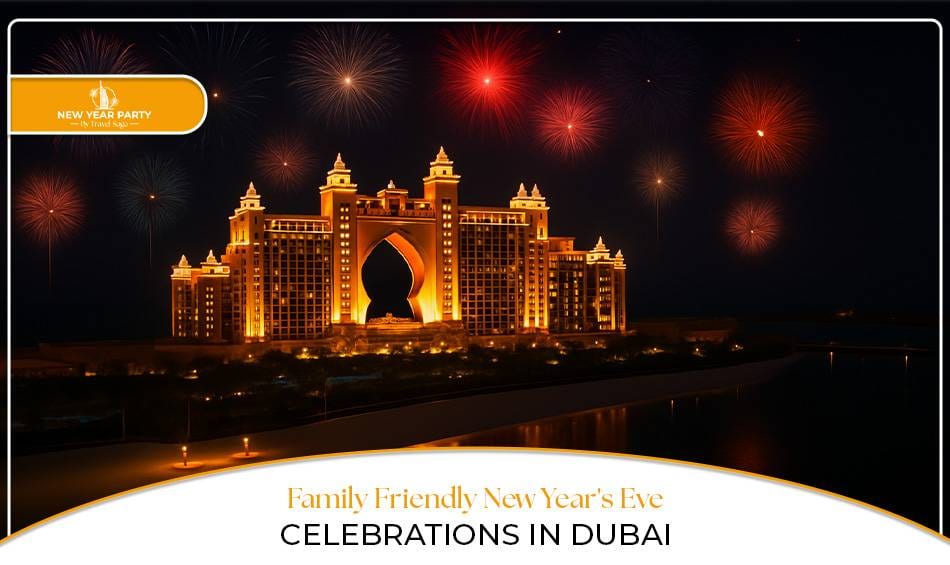 Family Friendly New Year's Eve Celebrations In Dubai with fireworks, entertainment, family activities, and unforgettable festive moments