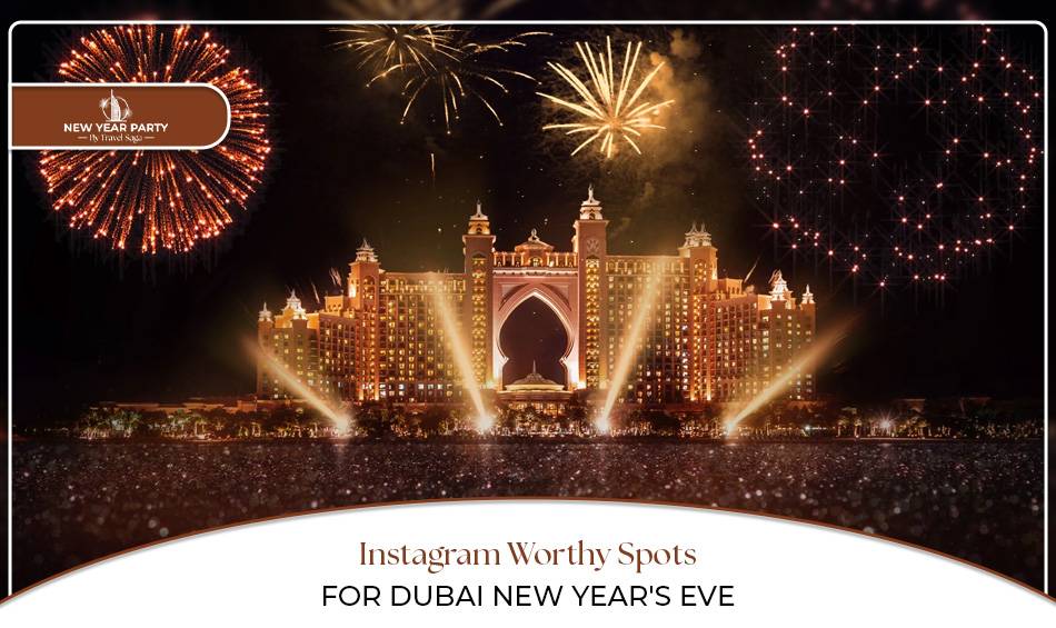 Instagram Worthy Spots For Dubai New Year's Eve featuring iconic views, luxury celebrations, and picture-perfect festive moments