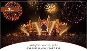 Instagram Worthy Spots For Dubai New Year's Eve featuring iconic views, luxury celebrations, and picture-perfect festive moments
