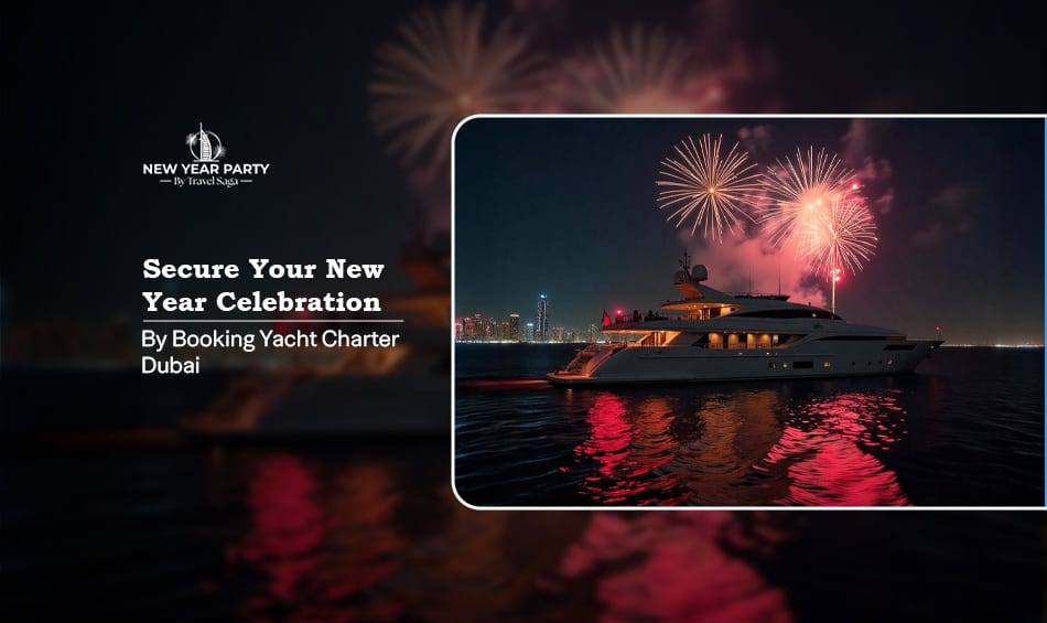 New Year Celebration By Booking Yacht Charter Dubai with luxury cruising, fireworks views, premium dining, and unforgettable experiences