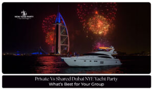 Private Vs Shared Dubai NYE Yacht Party with luxury celebrations, exclusive experiences, and unforgettable New Year moments