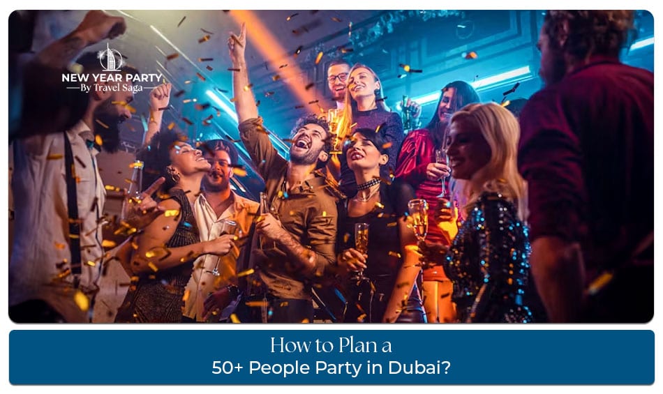 Plan a 50+ People Party in Dubai with top event venues