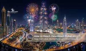How to Reach Downtown Dubai on New Year's Eve using Metro, taxi, bus, and private transport