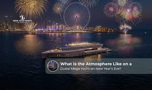 Dubai mega yacht sailing during New Year’s Eve celebrations.