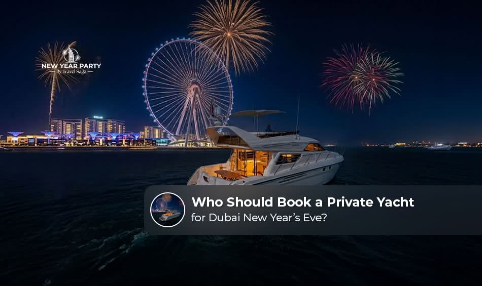 Who should book a private yacht for a memorable Dubai experience.