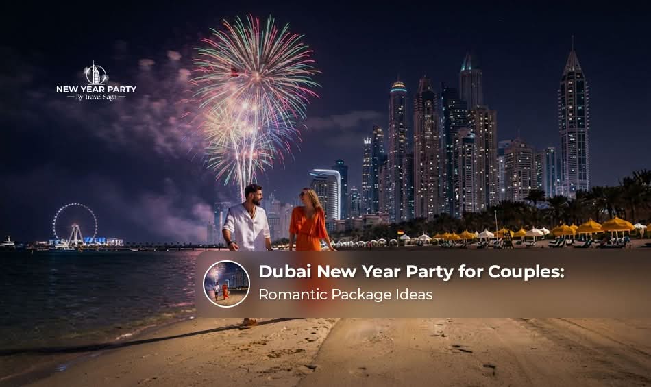 Dubai New Year Party for Couples: Romantic Package Ideas